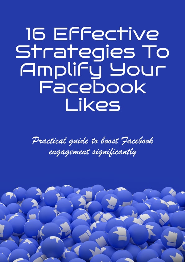 16 Effective Strategies to Amplify Your Facebook Likes